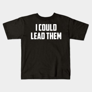 I Could Lead Them Kids T-Shirt
